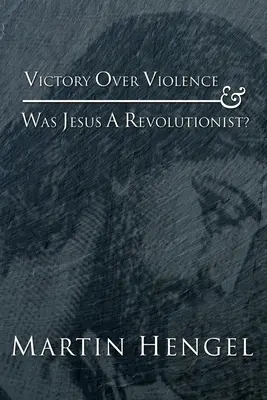 Sieg über die Gewalt und war Jesus ein Revolutionär? - Victory Over Violence and Was Jesus a Revolutionist?