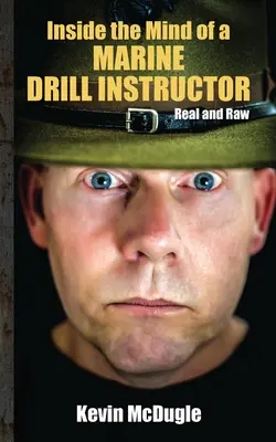 Einblicke in die Gedanken eines Marine-Drill-Instruktors - Inside the Mind of a Marine Drill Instructor
