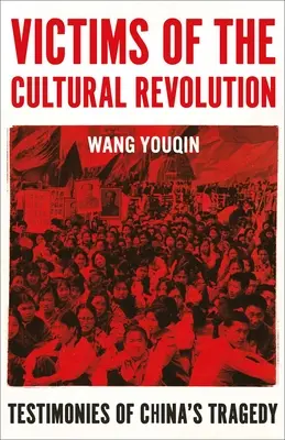 Opfer der Kulturrevolution: Zeugnisse von Chinas Tragödie - Victims of the Cultural Revolution: Testimonies of China's Tragedy