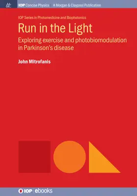 Laufen im Licht: Erforschung von Bewegung und Photobiomodulation bei der Parkinson-Krankheit - Run in the Light: Exploring Exercise and Photobiomodulation in Parkinson's Disease