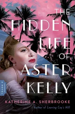 Das verborgene Leben von Aster Kelly - The Hidden Life of Aster Kelly
