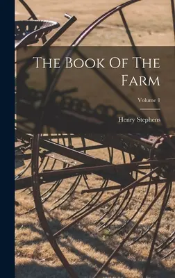 Das Buch vom Bauernhof; Band 1 - The Book Of The Farm; Volume 1