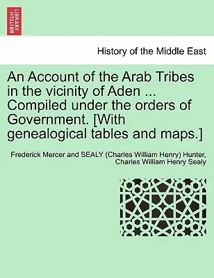 Ein Bericht über die arabischen Stämme in der Umgebung von Aden ... Zusammengestellt im Auftrag der Regierung. [Mit genealogischen Tabellen und Karten]. - An Account of the Arab Tribes in the Vicinity of Aden ... Compiled Under the Orders of Government. [With Genealogical Tables and Maps.]