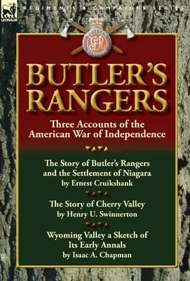 Butler's Rangers: Drei Berichte über den Amerikanischen Unabhängigkeitskrieg - Butler's Rangers: Three Accounts of the American War of Independence