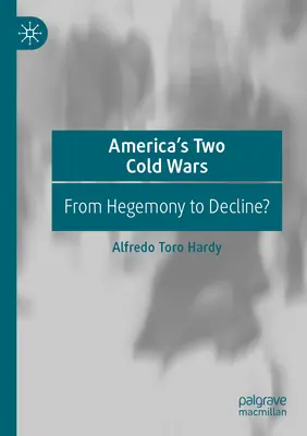 Amerikas zwei kalte Kriege: Von der Hegemonie zum Niedergang? - America's Two Cold Wars: From Hegemony to Decline?