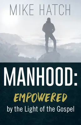 Männlichkeit: Gestärkt durch das Licht des Evangeliums - Manhood: Empowered by the Light of the Gospel