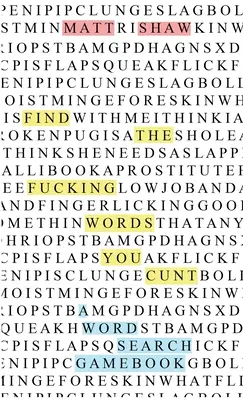 Finde die verdammten Schimpfwörter, du Fotze: ein Wortsuchspiel-Buch - Find the fucking swear words, you cunt: a word search game book