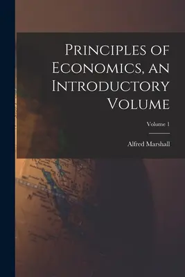 Grundlagen der Volkswirtschaftslehre, ein Einführungsband; Band 1 - Principles of Economics, an Introductory Volume; Volume 1