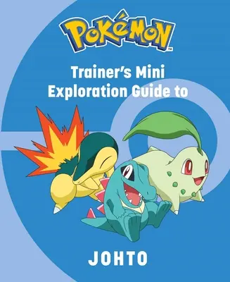 Pokemon: Trainer's Mini Exploration Guide zu Johto - Pokemon: Trainer's Mini Exploration Guide to Johto