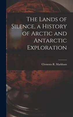 Die Länder der Stille, eine Geschichte der Erforschung der Arktis und Antarktis - The Lands of Silence, a History of Arctic and Antarctic Exploration