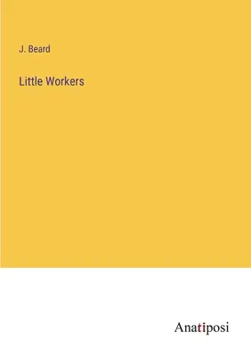 Kleine Arbeiter - Little Workers