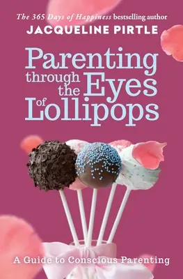 Elternschaft durch die Augen von Lollipops: Ein Leitfaden für bewusste Elternschaft - Parenting Through the Eyes of Lollipops: A Guide to Conscious Parenting