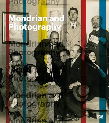 Mondrian und die Fotografie: Der Künstler und sein Werk im Bild - Mondrian and Photography: Picturing the Artist and His Work