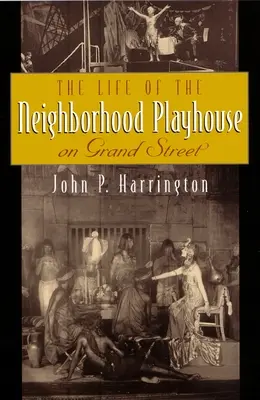 Das Leben des Neighborhood Playhouse in der Grand Street - The Life of the Neighborhood Playhouse on Grand Street