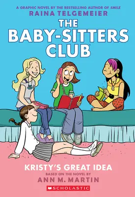 Kristy's Great Idea: Eine Graphic Novel (der Baby-Sitters Club #1) - Kristy's Great Idea: A Graphic Novel (the Baby-Sitters Club #1)
