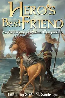 Der beste Freund des Helden: Eine Anthologie der tierischen Gefährten - Hero's Best Friend: An Anthology of Animal Companions