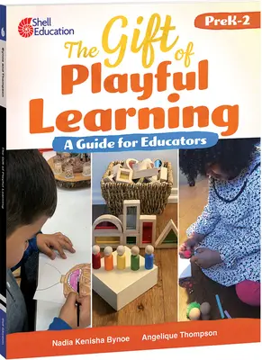 Das Geschenk des spielerischen Lernens: Ein Leitfaden für Pädagogen: Ein Leitfaden für Pädagogen - The Gift of Playful Learning: A Guide for Educators: A Guide for Educators