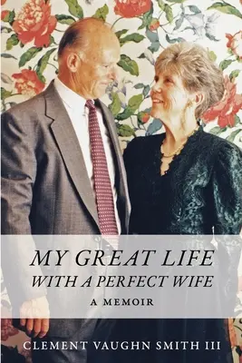 Mein großartiges Leben mit einer perfekten Ehefrau: Ein Memoir - My Great Life With a Perfect Wife: A Memoir
