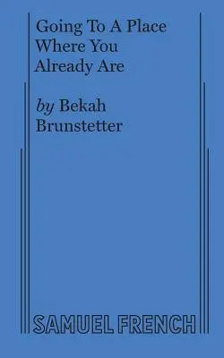 An einen Ort gehen, an dem man schon ist - Going To A Place Where You Already Are