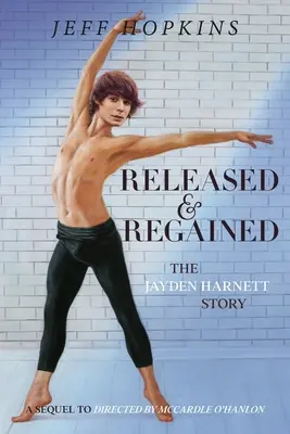 Befreit und wiedergewonnen: Die Geschichte von Jayden Harnett - Released & Regained: The Jayden Harnett Story