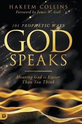 101 Prophetische Wege, auf denen Gott spricht: Gott zu hören ist einfacher als Sie denken - 101 Prophetic Ways God Speaks: Hearing God is Easier than You Think