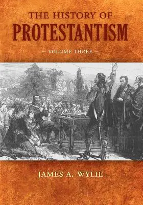 Die Geschichte des Protestantismus: Band Drei - The History of Protestantism: Volume Three
