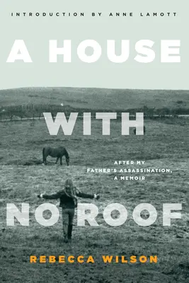 Ein Haus ohne Dach: Nach der Ermordung meines Vaters: Ein Erinnerungsbuch - A House with No Roof: After My Father's Assassination, A Memoir