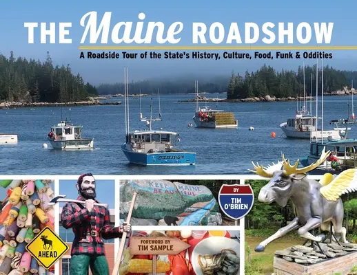 Die Maine Roadshow: Ein Streifzug durch Geschichte, Kultur, Essen, Funk und Kuriositäten des Bundesstaates - The Maine Roadshow: A Roadside Tour of the State's History, Culture, Food, Funk & Oddities