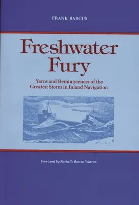 Freshwater Fury: Erzählungen und Erinnerungen an den größten Sturm der Binnenschifffahrt - Freshwater Fury: Yarns and Reminiscences of the Greatest Storm in Inland Navigation