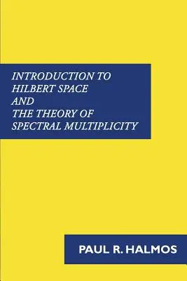 Einführung in den Hilbert-Raum und die Theorie der spektralen Mannigfaltigkeit - Introduction to Hilbert Space and the Theory of Spectral Multiplicity