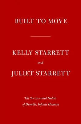 Built to Move: Die zehn wichtigsten Gewohnheiten, die Ihnen helfen, sich frei zu bewegen und voll zu leben - Built to Move: The Ten Essential Habits to Help You Move Freely and Live Fully