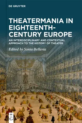 Theatermanie im Europa des achtzehnten Jahrhunderts - Theatermania in Eighteenth-Century Europe