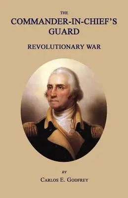 Die Garde des Oberbefehlshabers: Revolutionskrieg - The Commander-In-Chief's Guard: Revolutionary War