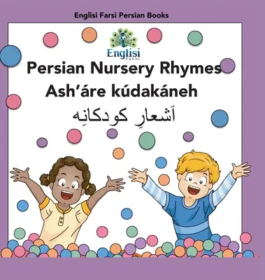 Persische Kinderreime Ash're Kdakneh: Auf Persisch, Englisch & Finglisi: Auf Persisch, Englisch & Finglisi: Persische Kinderreime Ash're Kdakneh - Persian Nursery Rhymes Ash're Kdakneh: In Persian, English & Finglisi: In Persian, English & Finglisi: Persian Nursery Rhymes Ash're Kdakneh