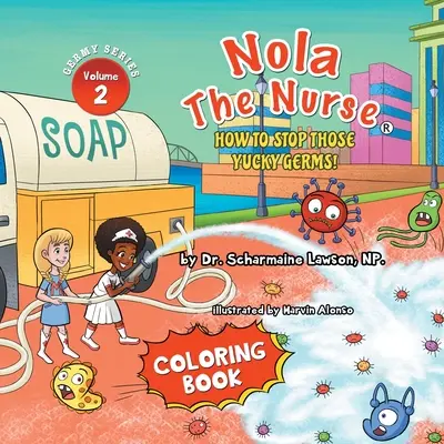 Nola, die Krankenschwester: Wie man diese ekligen Keime stoppt Vol. 2 Malbuch - Nola The Nurse: How To Stop Those Yucky Germs Vol. 2 Coloring Book