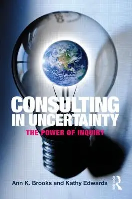 Beratung in der Ungewissheit: Die Macht der Befragung - Consulting in Uncertainty: The Power of Inquiry