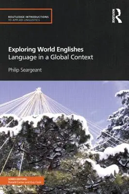 Weltenglisch erforschen: Sprache in einem globalen Kontext - Exploring World Englishes: Language in a Global Context