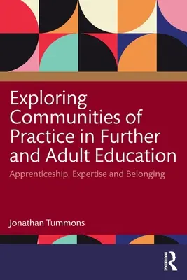 Erforschung von Praxisgemeinschaften in der Weiterbildung und Erwachsenenbildung: Ausbildung, Fachwissen und Zugehörigkeit - Exploring Communities of Practice in Further and Adult Education: Apprenticeship, Expertise and Belonging
