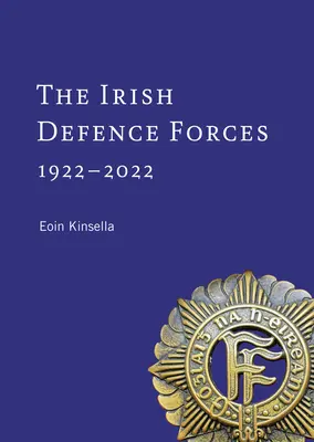 Die irischen Verteidigungsstreitkräfte, 1922-2022: Diener der Nation - The Irish Defence Forces, 1922-2022: Servants of the Nation