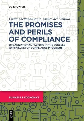 Die Versprechen und Gefahren der Compliance: Organisatorische Faktoren für den Erfolg (oder Misserfolg) von Compliance-Programmen - The Promises and Perils of Compliance: Organizational Factors in the Success (or Failure) of Compliance Programs