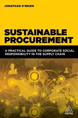 Nachhaltige Beschaffung: Ein praktischer Leitfaden zur sozialen Verantwortung von Unternehmen in der Lieferkette - Sustainable Procurement: A Practical Guide to Corporate Social Responsibility in the Supply Chain