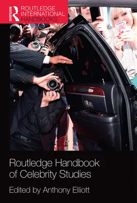 Routledge Handbook of Celebrity Studies (Handbuch der Prominentenforschung) - Routledge Handbook of Celebrity Studies