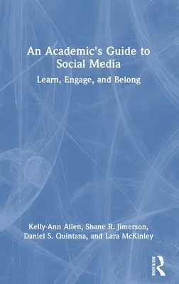 Leitfaden für Akademiker zu sozialen Medien: Lernen, sich engagieren und dazugehören - An Academic's Guide to Social Media: Learn, Engage, and Belong