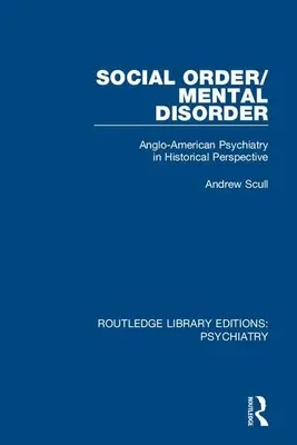 Soziale Ordnung/Geisteskrankheit: Die anglo-amerikanische Psychiatrie in historischer Perspektive - Social Order/Mental Disorder: Anglo-American Psychiatry in Historical Perspective