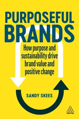 Zielgerichtete Marken: Wie Zweck und Nachhaltigkeit Markenwert und positiven Wandel fördern - Purposeful Brands: How Purpose and Sustainability Drive Brand Value and Positive Change