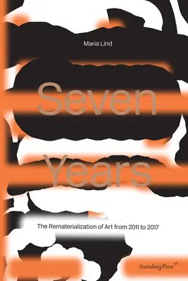 Sieben Jahre: Die Rematerialisierung der Kunst von 2011-2017 - Seven Years: The Rematerialisation of Art from 2011-2017