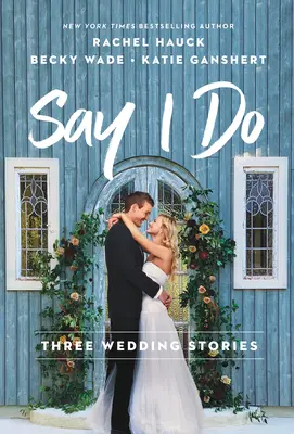 Sag Ja: Drei Hochzeitsgeschichten - Say I Do: Three Wedding Stories