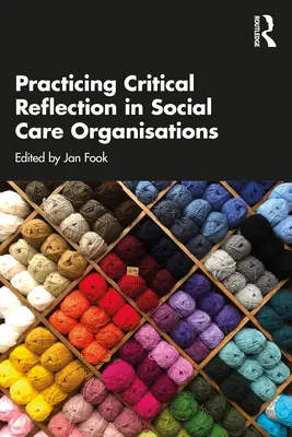 Kritische Reflexion in Organisationen des Sozialwesens praktizieren - Practicing Critical Reflection in Social Care Organisations