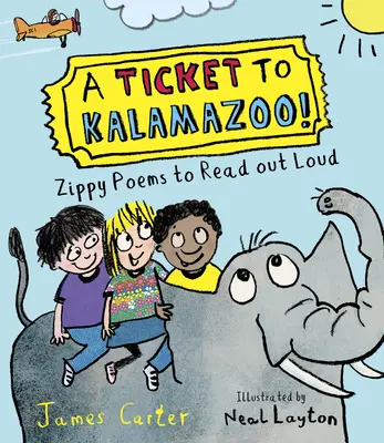 Ein Ticket nach Kalamazoo!: Schwungvolle Gedichte zum Vorlesen! - A Ticket to Kalamazoo!: Zippy Poems to Read Out Loud!