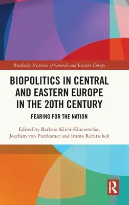 Biopolitik in Mittel- und Osteuropa im 20. Jahrhundert: Die Angst um die Nation - Biopolitics in Central and Eastern Europe in the 20th Century: Fearing for the Nation